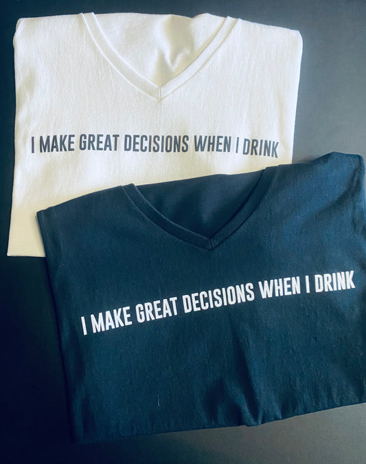 I Make Great Decisions When I Drink - Men's Short Sleeve T-Shirt