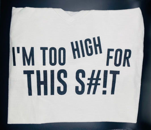 I'm Too High For This Sh#!t - Men's Short Sleeve T-Shirt